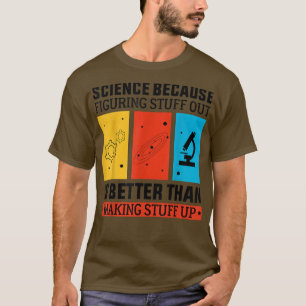 Wissenschaft, weil sie den Lehrer Funny herausfind T-Shirt