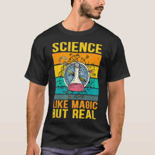 Wissenschaft wie Magie, aber real T-Shirt