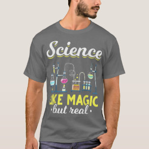 Wissenschaft wie Magie, aber wahre Wissenschaft li T-Shirt