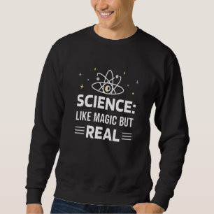 Wissenschaft wie Magie Wissenschaft Es ist wie Mag Sweatshirt
