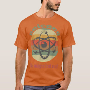 WISSENSCHAFT WIE MAGISCH, ABER WIRKLICH WISSENSCHA T-Shirt