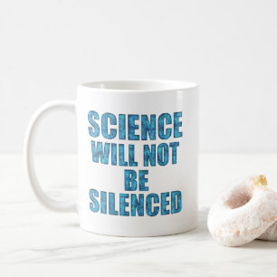 Wissenschaft wird nicht zum Schweigen gebracht Kaffeetasse