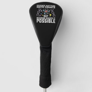 Wissenschaft zählt, Mathe ist wichtig, aber Lesen  Golf Headcover