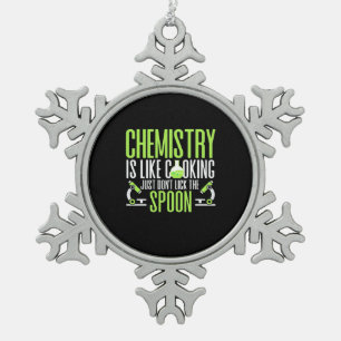 Wissenschaftliches Geschenk   Chemie ist wie Koche Schneeflocken Zinn-Ornament