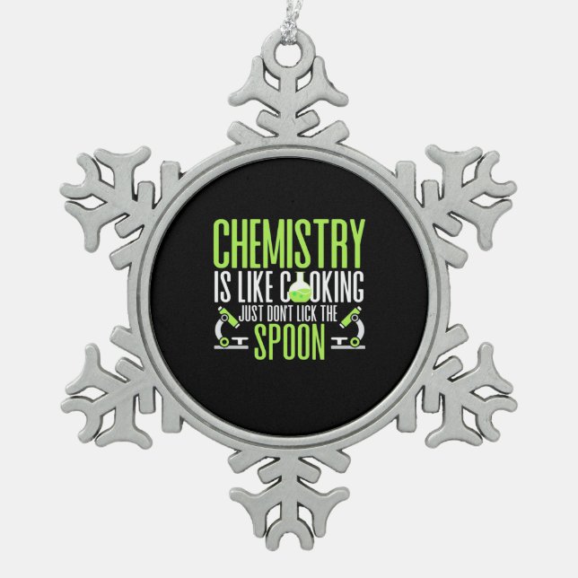 Wissenschaftliches Geschenk | Chemie ist wie Koche Schneeflocken Zinn-Ornament (Vorderseite)