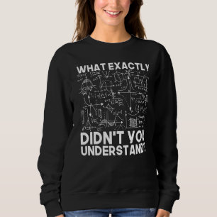 Wissenschaftsidee Physikalische Mathematik Sweatshirt