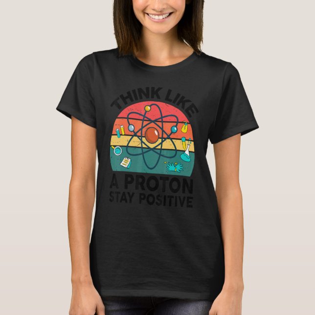 Wissenschaftslehrer denken wie ein Proton Bleibe p T-Shirt (Vorderseite)