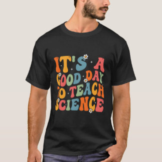 Wissenschaftslehrer Es ist ein Tag, Wissenschaft z T-Shirt