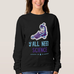 Wissenschaftslehrer Mikroskop Sie alle brauchen Ch Sweatshirt