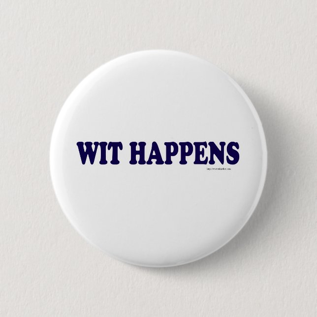 Wit Happens Button (Vorderseite)
