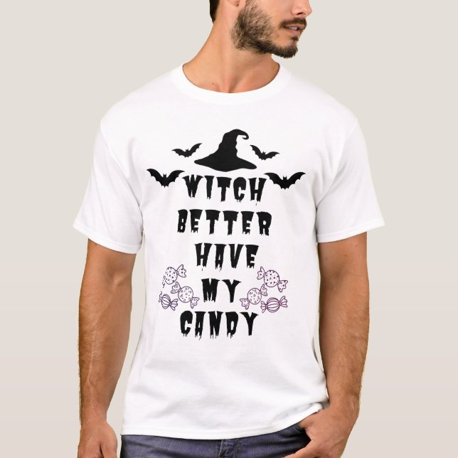  Witch Better Have My Candy Funny Halloween Tee (Vorderseite)