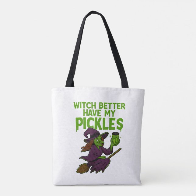 Witch Better Have My Pickles – Halloween Tote Tasche (Rückseite)