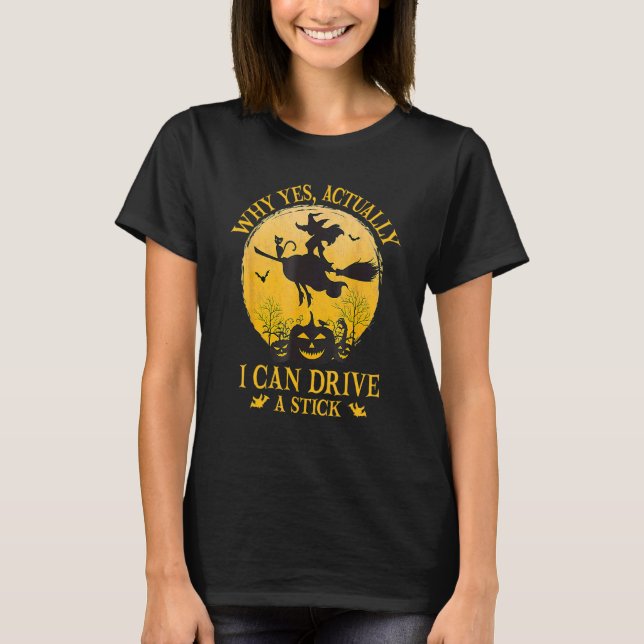 Witch Black Cat  Why Yes Actually I Can Drive A St T-Shirt (Vorderseite)