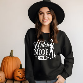 Witch Mode On, Funny Gift for her Halloween Sweatshirt