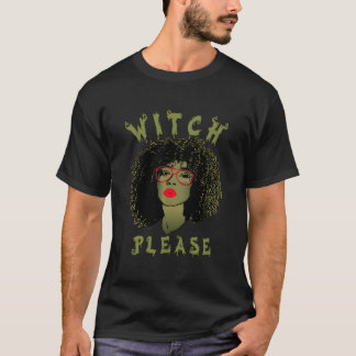 Witch Please Afro Witch Curly Hair Witch Halloween T-Shirt