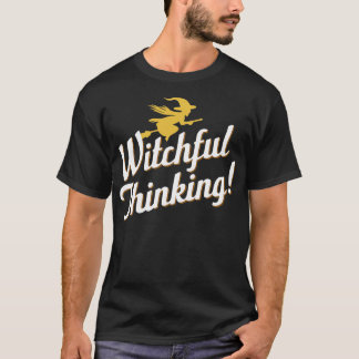 Witchful Thinking Thirt T-Shirt
