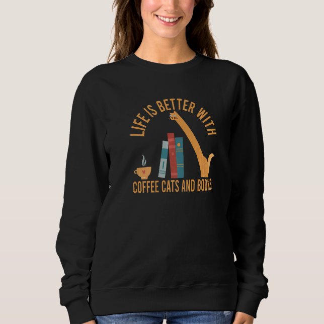 with Coffee Cats And Books Cat Coffee Sweatshirt (Vorderseite)