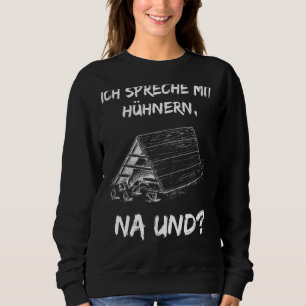 With German Text Ich Ich spreche Mit Zefinern (Ich Sweatshirt
