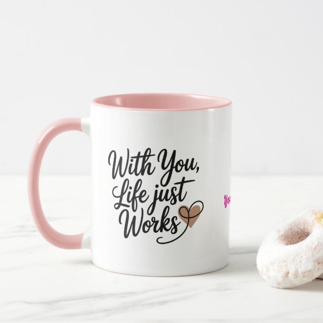 With You Life Just Works Personalized Mug Tasse (Mit Donut)