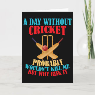 Without Cricket Probly Wouldn't Kill Me But Why Ri Karte