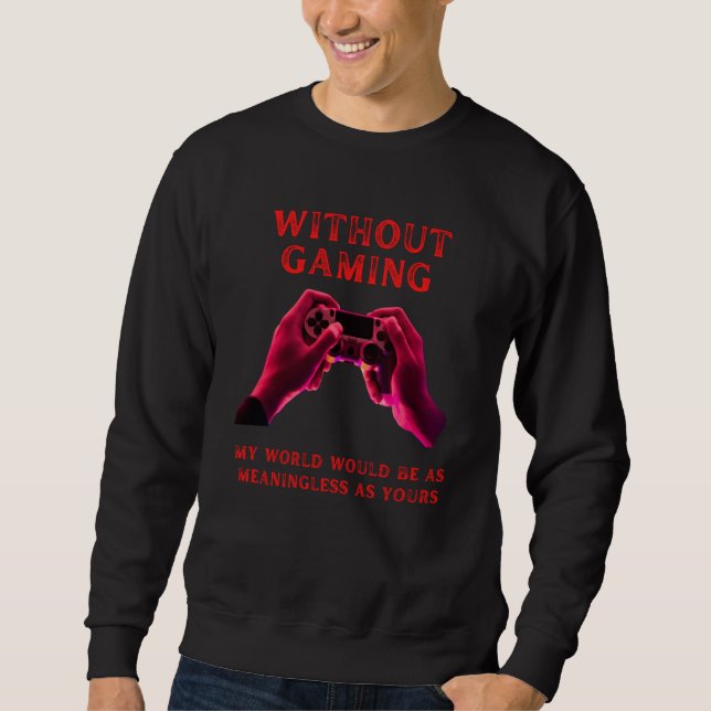 without gaming meaningless fummy gamer saying boys sweatshirt (Vorderseite)