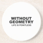 Without Geometry Life Is Pointless Untersetzer<br><div class="desc">Without Geometry Life Is Pointless</div>