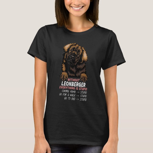 without Leonberger dog everything is stupid_3 T-Shirt (Vorderseite)