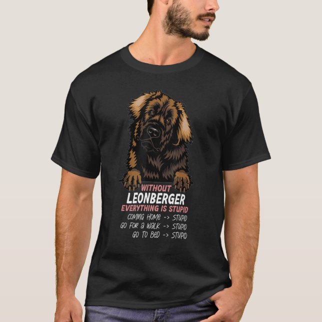 without Leonberger dog everything is stupid_3 T-Shirt (Vorderseite)
