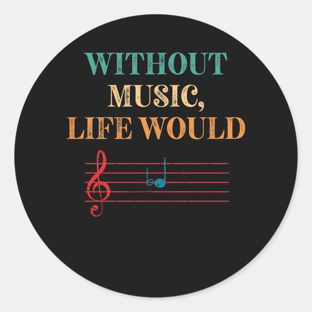 Without Music Life Would B Flat Musical Notes Runder Aufkleber (Vorderseite)