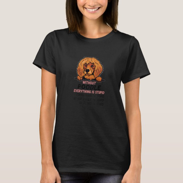 without Poodle dog everything is stupid Premium_3 T-Shirt (Vorderseite)