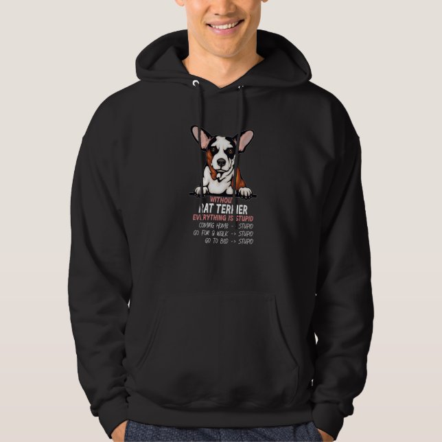without Rat Terrier dog everything is stupid Premi Hoodie (Vorderseite)