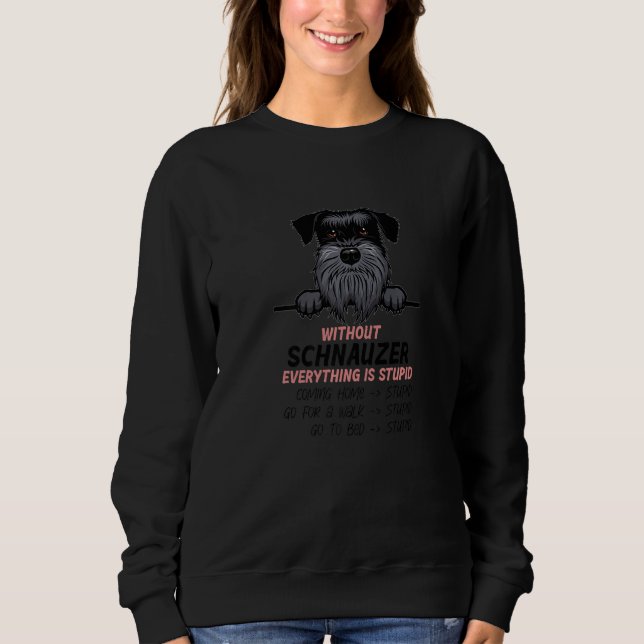 without Schanuzer dog everything is stupid Premium Sweatshirt (Vorderseite)