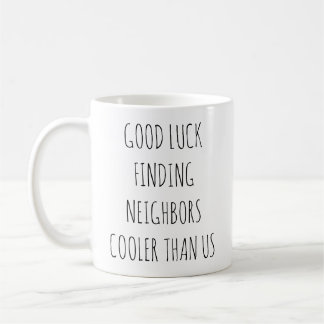 Witty Farewell Viel Glück finden Coolere Nachbarn Kaffeetasse