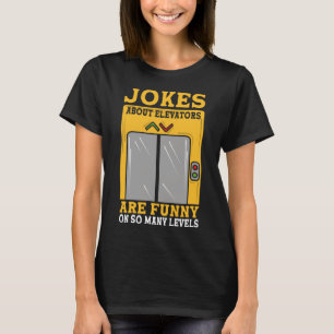 Witze über Aufzüge sind auf so vielen Ebenen lusti T-Shirt