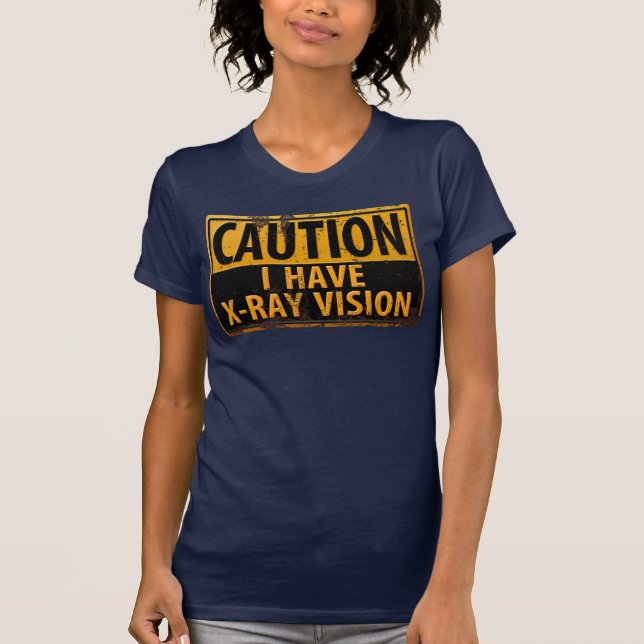 Witzig, "ACHTUNG, ich habe eine Röntgensicht" sign T-Shirt (Vorderseite)