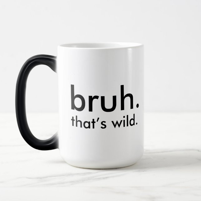 Witzig "bruh. das ist wild." Minimalistischer Weiß Verwandlungstasse (Links)