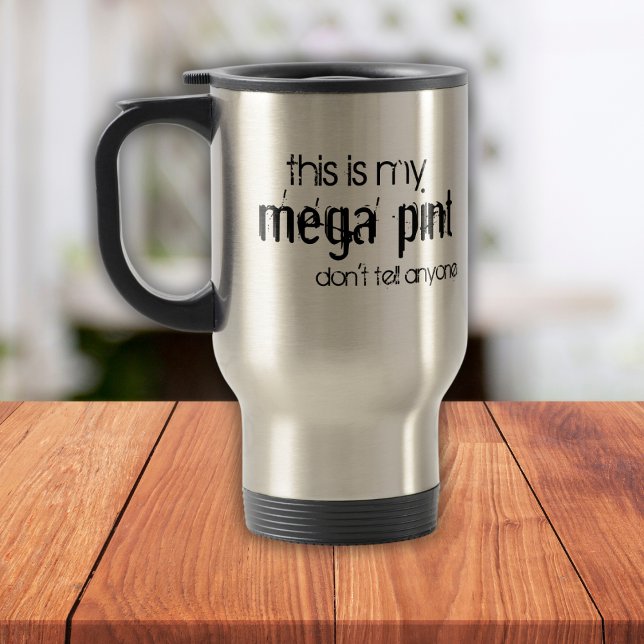 Witzig Das ist mein Mega-Pint Erzähl niemandem meh Reisebecher (Von Creator hochgeladen)