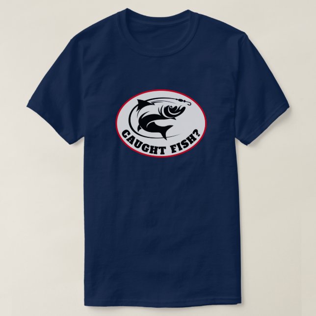 Witzig "Fisch gefangen?" T-Shirt (Design vorne)