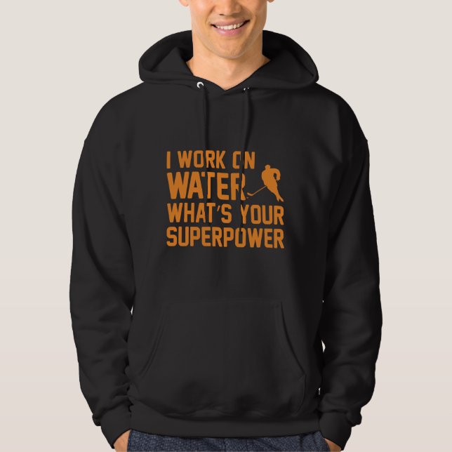 Witzig ich arbeite an Wasser, was ist deine Superm Hoodie (Vorderseite)