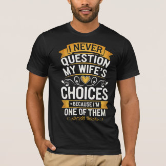 Witzig: "Ich bezweifle nie die Entscheidungen mein T-Shirt
