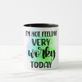 Witzig ich bin heute nicht Gefühl sehr fleißig Tasse