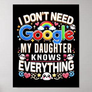 Witzig, ich brauche Google nicht, meine Tochter we Poster