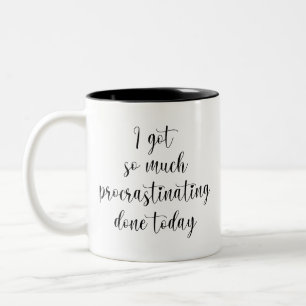 Witzig, ich habe heute so viel Zögern got Zweifarbige Tasse