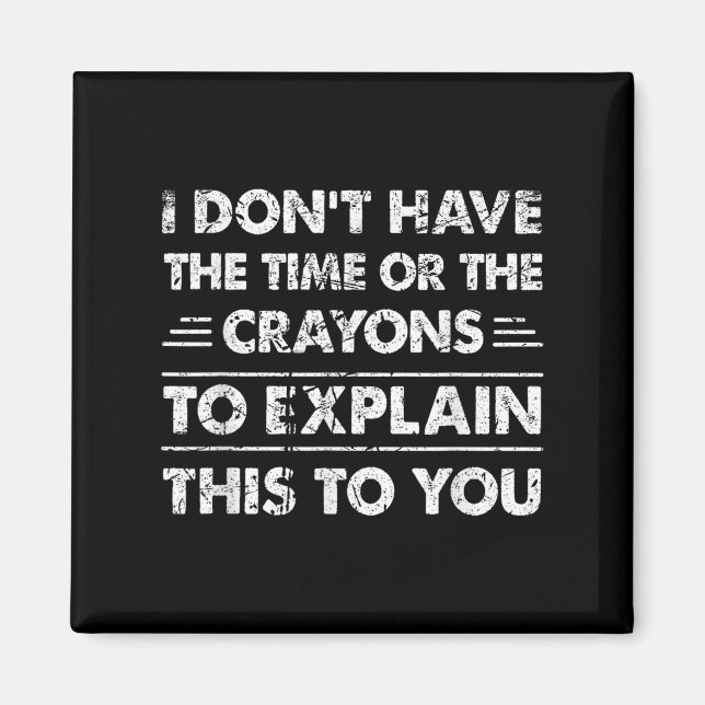 Witzig ich habe nicht die Zeit oder die Crayons Magnet (Vorne)