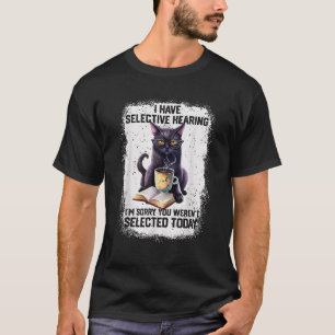 Witzig Ich habe selektive Anhörung Sie Werent Ausg T-Shirt