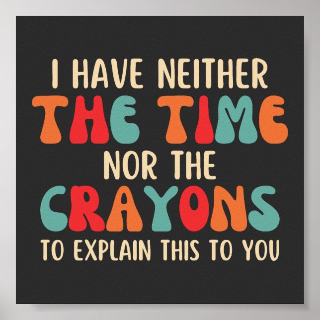 Witzig, ich habe weder die Zeit noch die Crayons Poster (Vorne)