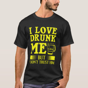Witzig Ich Liebe Betrunken mich, aber ich vertraue T-Shirt