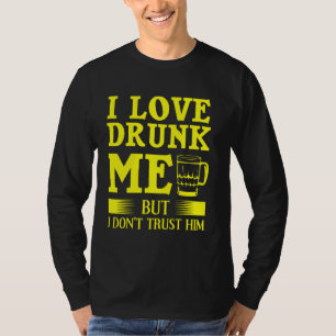 Witzig Ich Liebe Betrunken mich, aber ich vertraue T-Shirt