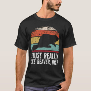 Witzig, ich mag Biber wirklich gut? T-Shirt