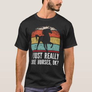 Witzig, ich mag Pferde wirklich gut? T-Shirt